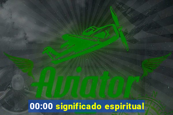 00:00 significado espiritual